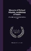 Memoirs of Richard Whately, Archbishop of Dublin: With a Glance at his Contemporaries & Times