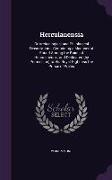 Herculanensia: Or Archeological and Philological Dissertations, Containing a Manuscript Found Among the Ruins of Herculaneum, and Ded