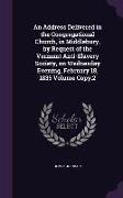 An Address Delivered in the Congregational Church, in Middlebury, by Request of the Vermont Anti-Slavery Society, on Wednesday Evening, February 18