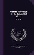 Woman's Revenge, Or, the Tribunal of Blood: A Romance