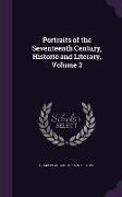 Portraits of the Seventeenth Century, Historic and Literary, Volume 2