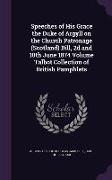 Speeches of His Grace the Duke of Argyll on the Church Patronage (Scotland) Bill, 2d and 10th June 1874 Volume Talbot Collection of British Pamphlets
