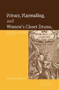 Privacy, Playreading, and Women's Closet Drama, 1550 1700