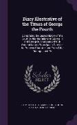 Diary Illustrative of the Times of George the Fourth: Comprising the Secret History of the Court During the Reigns of George III and George Iv. Inters