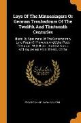 Lays Of The Minnesingers Or German Troubadours Of The Twelfth And Thirteenth Centuries: Illustr. By Specimens Of The Contemporary Lyric Poetry Of Prov