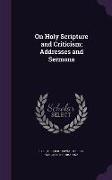 On Holy Scripture and Criticism, Addresses and Sermons
