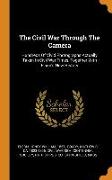 The Civil War Through The Camera: Hundreds Of Vivid Photographs Actually Taken In Civil War Times, Together With Elson's New History