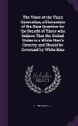 The Voice of the Third Generation, a Discussion of the Race Question for the Benefit of Those who Believe That the United States is a White Man's Coun