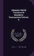 Johannis Wyclif Tractatus de Benedicta Incarnacione Volume 6