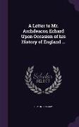 A Letter to Mr. Archdeacon Echard Upon Occasion of his History of England