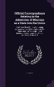 Official Correspondence Relating to the Admission of Montana as a State Into the Union: And Other Official Papers Comprising Correspondence With the S