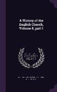 A History of the English Church, Volume 8, part 1