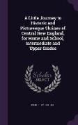 A Little Journey to Historic and Picturesque Shrines of Central New England, for Home and School, Intermediate and Upper Grades