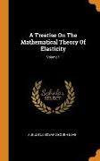 A Treatise on the Mathematical Theory of Elasticity, Volume 1