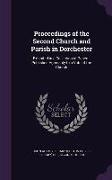 Proceedings of the Second Church and Parish in Dorchester: Exhibited in a Collection of Papers. Published Agreeably to a Vote of the Church