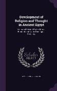 Development of Religion and Thought in Ancient Egypt: Lectures Delivered On the Morse Foundation at Union Theological Seminary