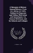 A Synopsis of History. General History, From B.C. 800 to A.D. 1876, Outlined in Diagrams and Tables, With Index and Genealogies. For General Reference