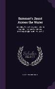 Summer's Jaunt Across the Water: Including Visits to England, Ireland, Scotland, France, Switzerland, Germany, Belgium, etc. Volume 2