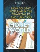 How to Stay Popular in the Financial IQ and Turn You Into a Money World