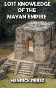 Lost Knowledge of the Mayan Empire