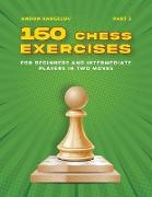 160 Chess Exercises for Beginners and Intermediate Players in Two Moves, Part 3