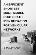 AN EFFICIENT SHORTEST MULTIMODAL ROUTE PATH IDENTIFICATION FOR VEHICULAR NETWORKS