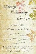 Victory Fellowship Groups - Track One - Newness In Christ: Building Kindhearted-Christ-Centered Relationships Thru Interactive Discipleship & Rich Fel