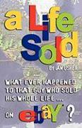 A Life Sold - What Ever Happened to That Guy Who Sold His Whole Life on Ebay?