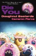 Die You Doughnut Bastards