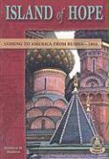 Island of Hope: Coming to America from Russia--1903