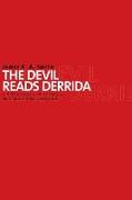 Devil Reads Derrida and Other Essays on the University, the Church, Politics, and the Arts