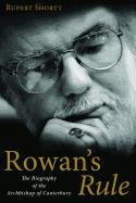 Rowan's Rule: The Biography of the Archbishop of Canterbury