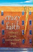 Crazy Faith: Ordinary People, Extraordinary Lives