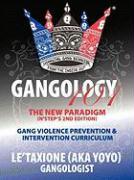 Gangology 101: Nine Steps to Empowerment Process Gang Violence Prevention & Intervention Curriculum (2nd Edition)