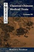 Classical Chinese Medical Texts: Learning to Read the Classics of Chinese Medicine (Vol. III)