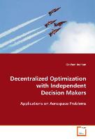 Decentralized Optimization with Independent Decision Makers