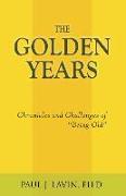 The Golden Years: Chronicles and Challenges of Being Old