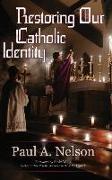 Restoring Our Catholic Identity
