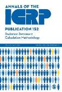 Icrp Publication 152: Radiation Detriment Calculation Methodology