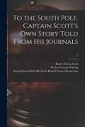 To the South Pole. Captain Scott's Own Story Told From His Journals, 1