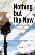 Nothing But the Now: Seven Short Stories by Wen Zhen