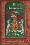 The Household and Court of James IV of Scotland, 1488-1513