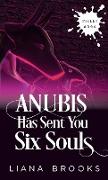 Anubis Has Sent You Six Souls