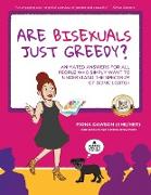 Are Bisexuals Just Greedy?