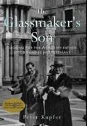 The Glassmaker's Son: Looking for the World My Father Left Behind in Nazi Germany