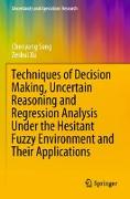 Techniques of Decision Making, Uncertain Reasoning and Regression Analysis Under the Hesitant Fuzzy Environment and Their Applications