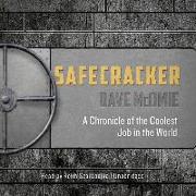 Safecracker: A Chronicle of the Coolest Job in the World