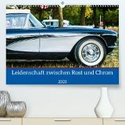 Leidenschaft zwischen Rost und Chrom (Premium, hochwertiger DIN A2 Wandkalender 2023, Kunstdruck in Hochglanz)