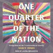 One Quarter of the Nation: Immigration and the Transformation of America