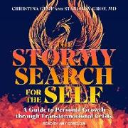 The Stormy Search for the Self: A Guide to Personal Growth Through Transformational Crisis